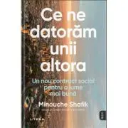 Ce ne datoram unii altora. Un nou contract social pentru o lume mai buna