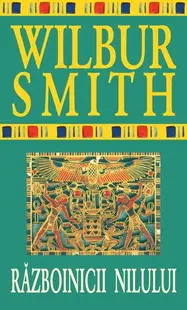 Războinicii Nilului. Seria Egiptul antic (Vol. 1) - Paperback brosat - Wilbur Smith