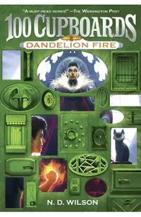 Dandelion Fire (100 Cupboards Book 2)