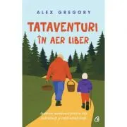 TATAVENTURI in aer liber. Aventuri uimitoare pentru tati indrazneti si copii neinfricati