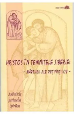 Hristos in temnitele Siberiei - Marturii ale detinutilor