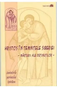 Hristos in temnitele Siberiei - Marturii ale detinutilor