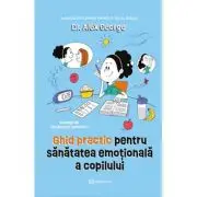 Ghid practic pentru sanatatea emotionala a copilului