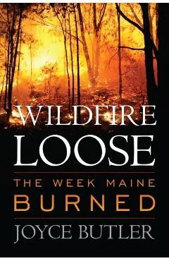 Wildfire Loose: The Week Maine Burned