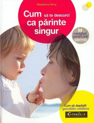 Cum să te descurci ca părinte singur - Paperback brosat - Madeleine Deny