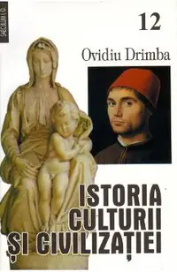 Istoria culturii si civilizatiei vol. XII+XIII- Ovidiu Drimba