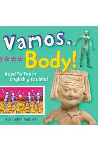 Vamos, Body!: Head to Toe in English Y Espa�ol