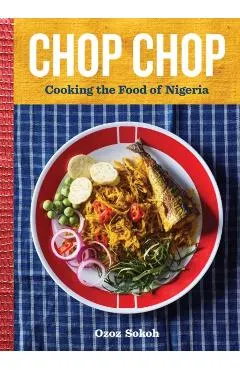 Chop Chop: Cooking the Food of Nigeria