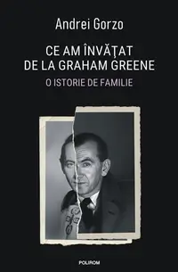 Ce am învăţat de la Graham Greene - Paperback brosat - Andrei Gorzo