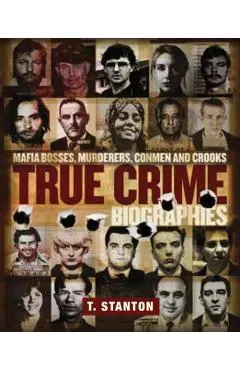 True Crime Biographies: Mafia Bosses, Murderers, Conmen and Crooks