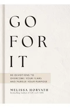 Go for It: Boldly Live the Life God Created for You