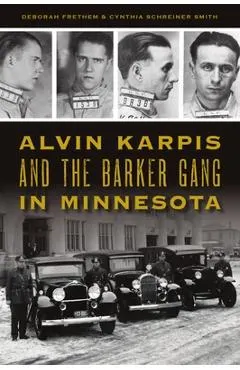 Alvin Karpis and the Barker Gang in Minnesota