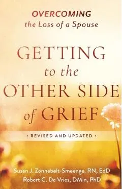 Getting to the Other Side of Grief: Overcoming the Loss of a Spouse