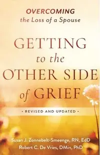 Getting to the Other Side of Grief: Overcoming the Loss of a Spouse