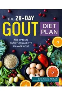 The 28-Day Gout Diet Plan: The Optimal Nutrition Guide to Manage Gout