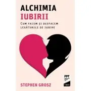Alchimia iubirii. Cum facem si desfacem legaturile de iubire