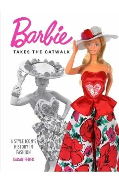 Barbie Takes the Catwalk: An Icon's Fashionable History