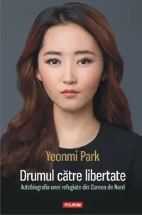 Drumul către libertate - Paperback brosat - Yeonmi Park