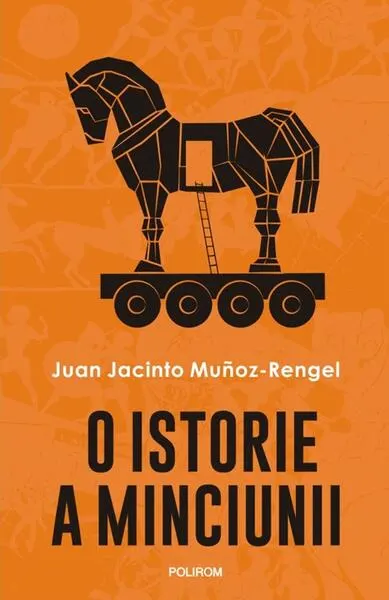 O istorie a minciunii - Paperback brosat - Juan Jacinto Muñoz-Rengel