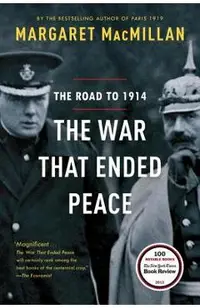 The War That Ended Peace: The Road to 1914