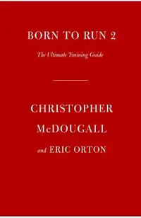 Born to Run 2: The Ultimate Training Guide