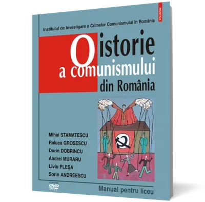O istorie a comunismului din România. Manual pentru liceu. Conţine DVD