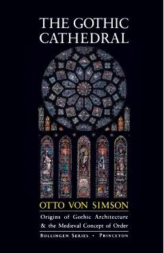 The Gothic Cathedral: Origins of Gothic Architecture and the Medieval Concept of Order - Expanded Edition