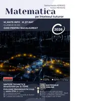 Matematica pe intelesul tuturor. Ghid pentru Bacalaureat 2026 M-Mate-INFO &amp;amp; M-ST-NAT, clasele IX-XII (Suport digital, accesibil prin intermediul codurilor QR)