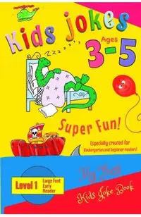 Kids Jokes age 3-5: A level 1 book especially created for kindergarten and beginner readers, preschool.