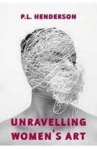 Unravelling Women's Art: Creators, Rebels, & Innovators in Textile Arts