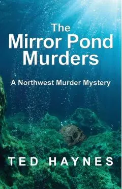 The Mirror Pond Murders: A Northwest Murder Mystery