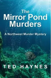 The Mirror Pond Murders: A Northwest Murder Mystery