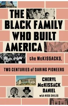 The Black Family Who Built America: The McKissacks, Two Centuries of Daring Pioneers