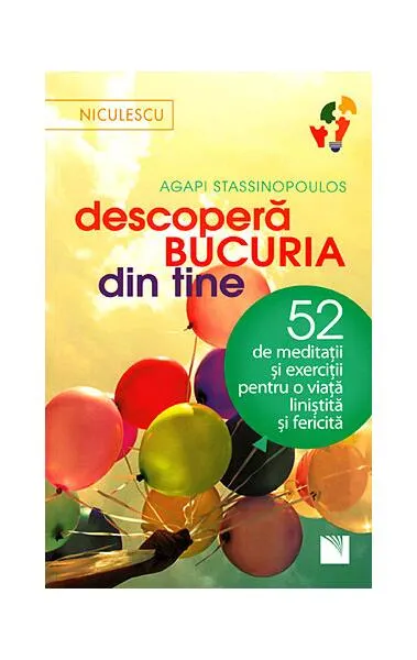 Descoperă bucuria din tine! 52 de meditaţii şi exerciţii pentru o viaţă liniştită şi fericită - Paperback brosat - Agasi Stassinopoulos
