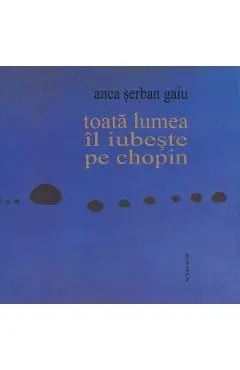 Toata lumea il iubeste pe Chopin
