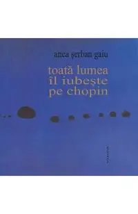 Toata lumea il iubeste pe Chopin