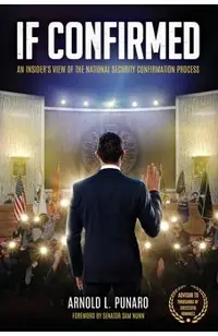 If Confirmed: An Insider's View of the National Security Confirmation Process