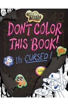 Gravity Falls: Don't Color This Book!: It's Cursed!