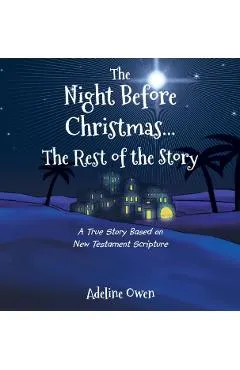 The Night Before Christmas...the Rest of the Story: A True Story Based on New Testament Scripture