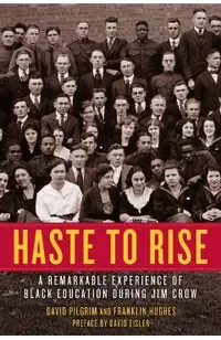 Haste to Rise: A Remarkable Experience of Black Education During Jim Crow