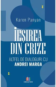 Iesirea din crize. Altfel de dialoguri cu Andrei Marga