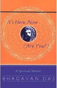 It's Here Now (Are You?): A Spiritual Memoir