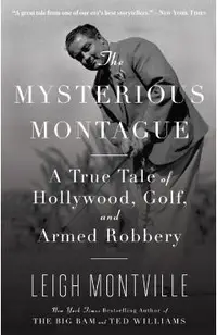 The Mysterious Montague: A True Tale of Hollywood, Golf, and Armed Robbery