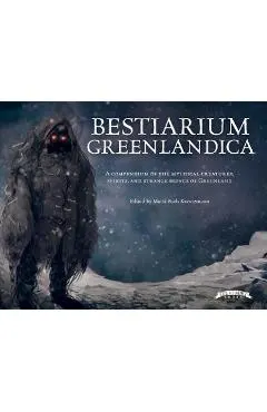 Bestiarium Greenlandica: An Illustrated Guide to the Mythical Creatures, Spirits, and Animals of Greenland