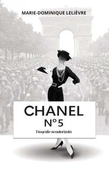 Chanel n˚ 5. Biografie neautorizată - Paperback brosat - Marie-Dominique Lelièvre