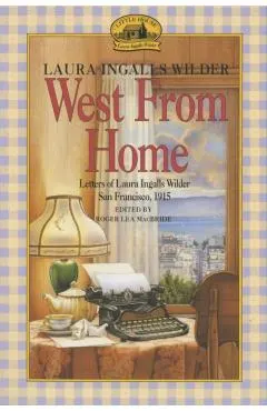 West from Home: Letters of Laura Ingalls Wilder, San Francisco, 1915