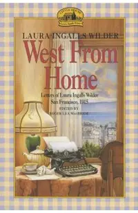 West from Home: Letters of Laura Ingalls Wilder, San Francisco, 1915
