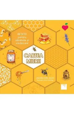 Cartea mierii. Retete pentru sanatate si vindecare