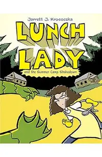 Lunch Lady and the Summer Camp Shakedown: Lunch Lady #4