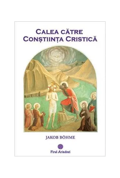 Calea către Conștiința Cristică - Paperback brosat - Jakob Böhme